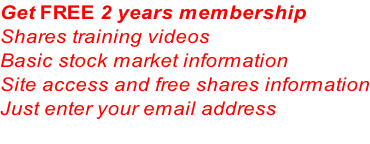 Get FREE 2 years membership Shares training videos Basic stock market information  Site access and free shares information Just enter your email address